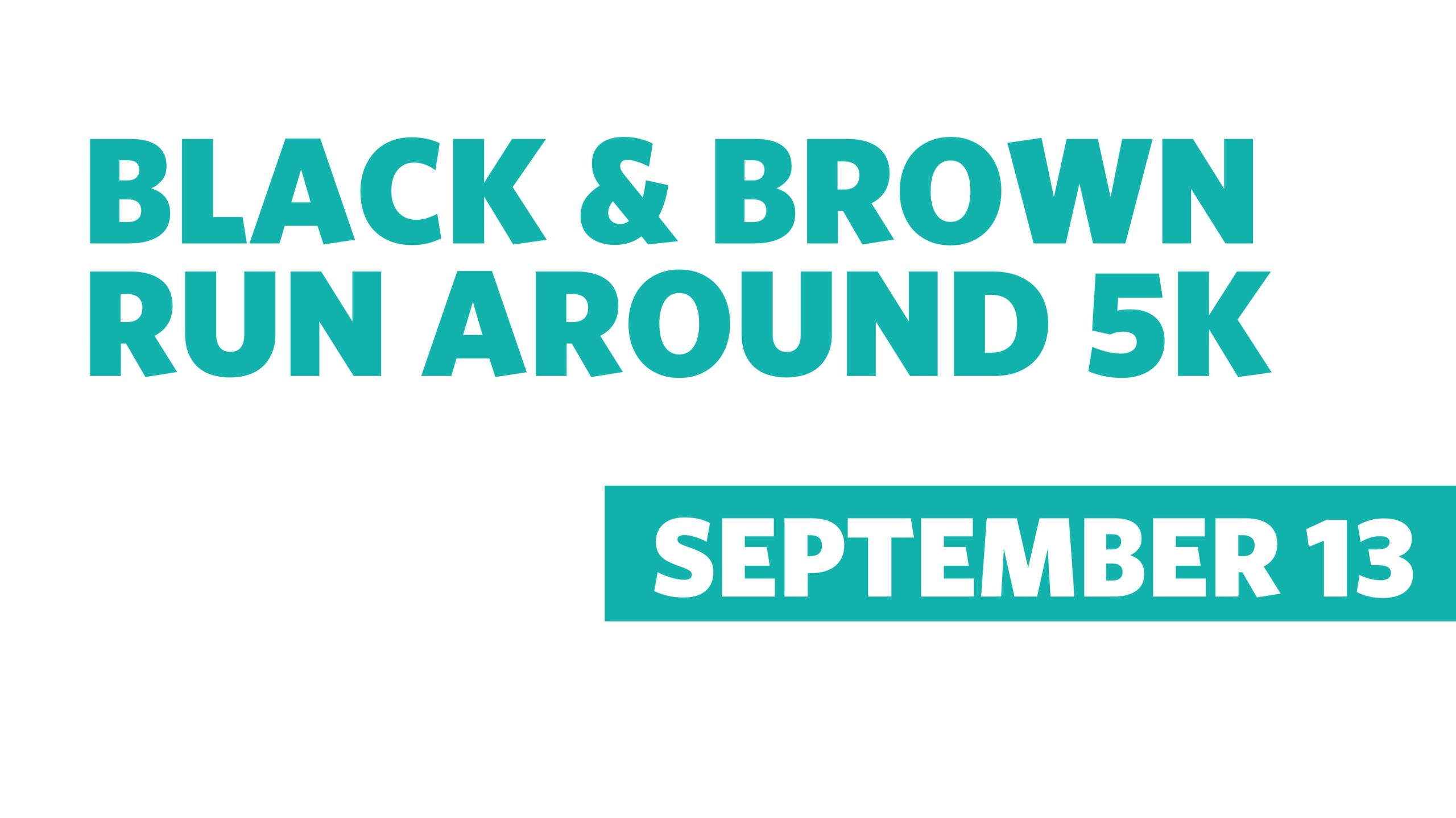 Black & Brown Run Around 5K